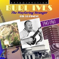 I Know Where I'm Going - Burl Ives