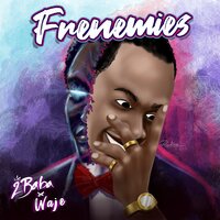 Frenemies - 2Baba, Waje