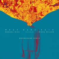 What Mama Said - Manuel Riva, Misha Miller, Moonsound