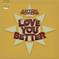 Love You Better - Anton Powers
