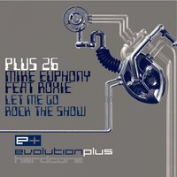Let Me Go - Mike Euphony, ROXIE