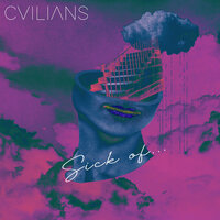 Sick of... - CVILIANS, Sibel