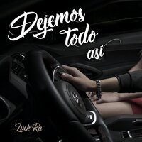 Dejemos Todo Así - Luck Ra