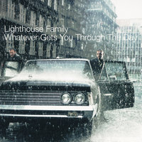 You Always Want What You Haven't Got - Lighthouse Family