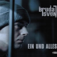Ein und alles (Nasty's Joint) - Bruda Sven, J-Luv, Xavier Naidoo