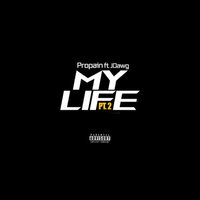 My Life, Pt. II - Propain, J Dawg