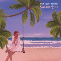 Summer Lovin - Dea, June Seasonz