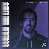 Wear Me Out - Ralph Felix, Amy Grace