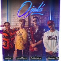 Ojalá - Ancizar, Lionel Ferro, Gustavo Elis