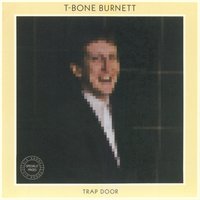 I Wish You Could Have Seen Her Dance - T-Bone Burnett