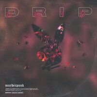 Drip - MURDERPUNK