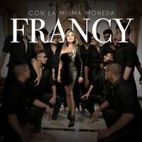 Con la Misma Moneda - Francy
