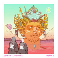 We Got U - Lemaitre, The Knocks, Ferdinand Weber