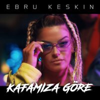 Kafamıza Göre - Ebru Keskin