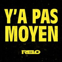 Y'a pas moyen ! - Relo