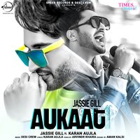 Aukaat - Karan Aujla, Jassie Gill