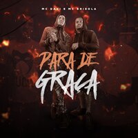 Para de Graça - MC Davi, Mc Brisola