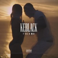 T'es à moi - KeBlack