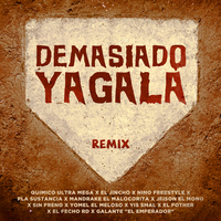 Demasiado Yagala - Químico Ultra Mega, El Jincho, YOMEL EL MELOSO