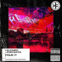 Pour It - Kid Cairo, Edo Saiya