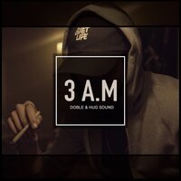 3 AM - DOBLE, Hug Sound