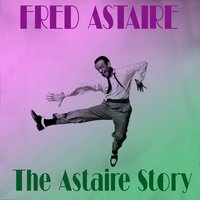 A Needle in a Haystack - Fred Astaire