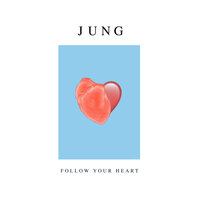 Follow Your Heart - Jung