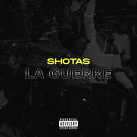La guerre - Shotas