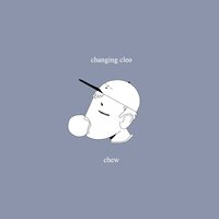 chew - changing cleo
