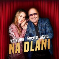Na dlani - Michal David, Kristína