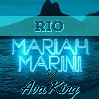 Rio - Mariah Marini, Ava King