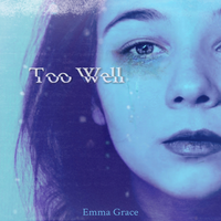 Too Well - Emma grace