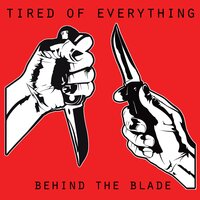 Behind the Blade - Tired Of Everything