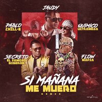 Si Mañana Me Muero - Jaudy, Químico Ultra Mega, Pablo Chill-E