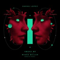 Smoke Me - Misha Miller, Sasha Lopez, Bandito