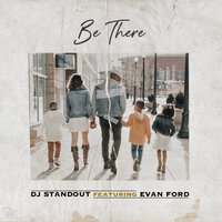 Be There - DJ Standout, Evan Ford