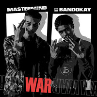 War - Mastermind, Bandokay
