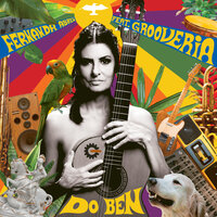 Do Ben - Fernanda Abreu, Grooveria Electroacústica, Tuto Ferraz