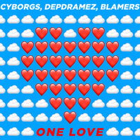 One Love - Cyborgs, Depdramez, Blamers