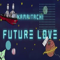 Future Love - Kamaitachi