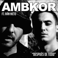 Después de todo - AMBKOR, Ivan Nieto