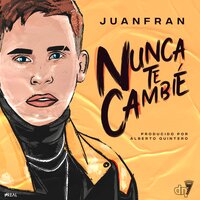 Nunca Te Cambié - Juanfran