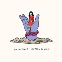 Sixteen Floors - Waxflower