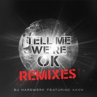 Tell Me We're Ok - Akon, DJ Hardwerk, Robbie Rivera