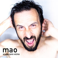 Scusa caro vicino - Mao