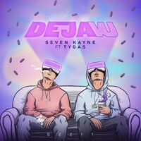 Deja Vu - Seven Kayne, Tygas