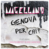 Genova per chi? - Magellano, Meganoidi, Gnuquartet