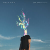 Better in My Head - John Lock, Mickey Shiloh