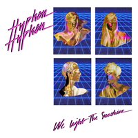 We Light the Sunshine - Hyphen Hyphen, Yuksek