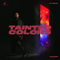 Tainted Colors - JT Soul, Maesic